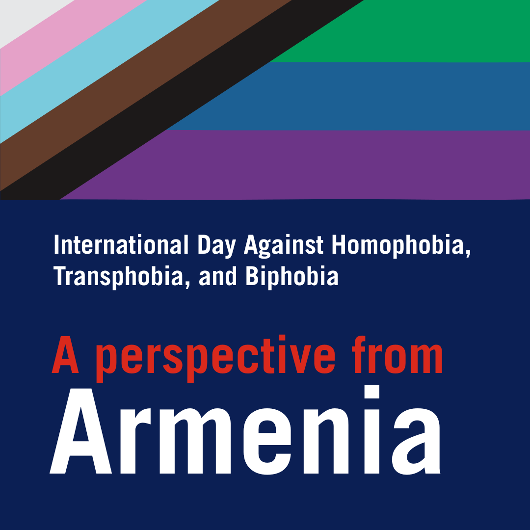 International Day Against Homophobia, Transphobia, and Biphobia: A perspective from Armenia